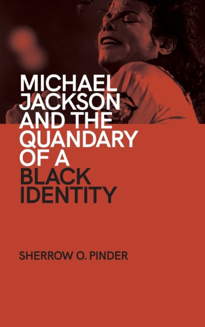 Book cover of: Michael Jackson and the Quandary of a Black Identity. By: Sherrow O. Pinder