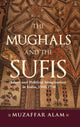 Book cover of: Mughals and the Sufis. By: MUZAFFAR ALAM