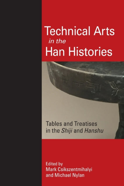 Book cover of: Technical Arts in the Han Histories. By: NYLAN CSIKSZENTMIHALYI
