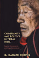 Book cover of: Christianity and Politics in Tribal India. By: G KANATO CHOPHY