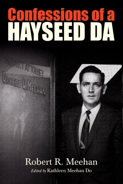 Book cover of: Confessions of a Hayseed DA. By: Meehan Do MEEHAN