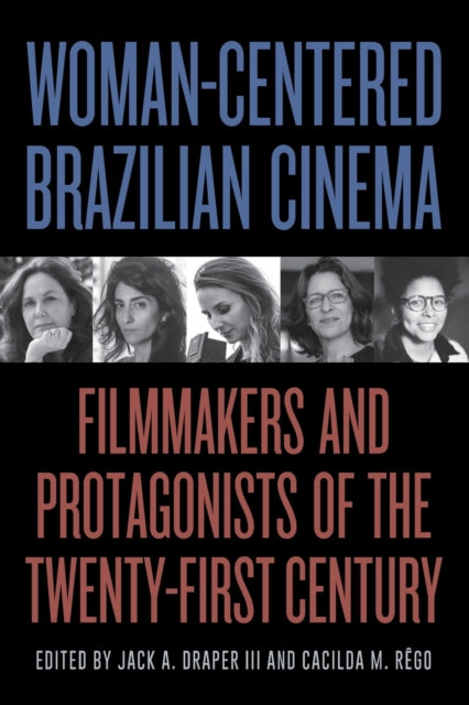 Book cover of: Woman-Centered Brazilian Cinema. By: Rego DRAPER