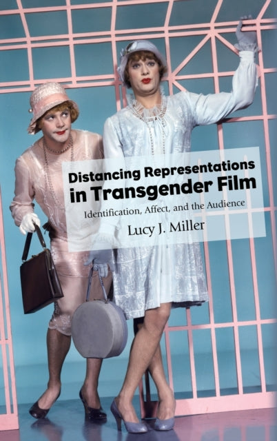 Book cover of: Distancing Representations in Transgender Film. By: MILLER