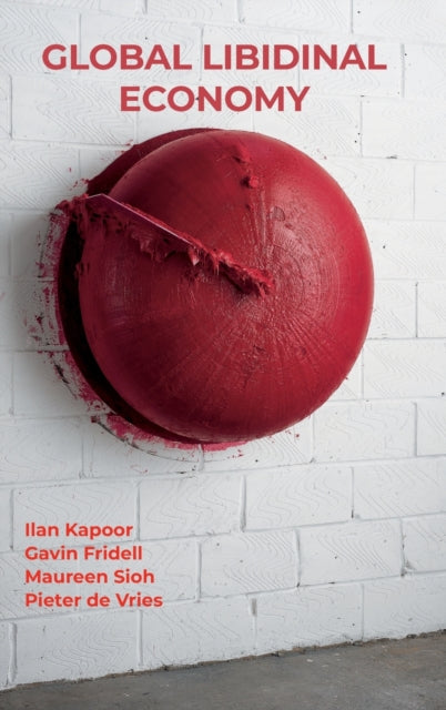 Book cover of: Global Libidinal Economy. By: Ilan Kapoor