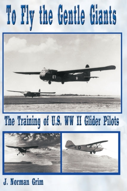 Book cover of: To Fly the Gentle Giants. By: J. Norman Grim