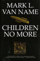 Book cover of: Children No More. By: Mark L. Van Name