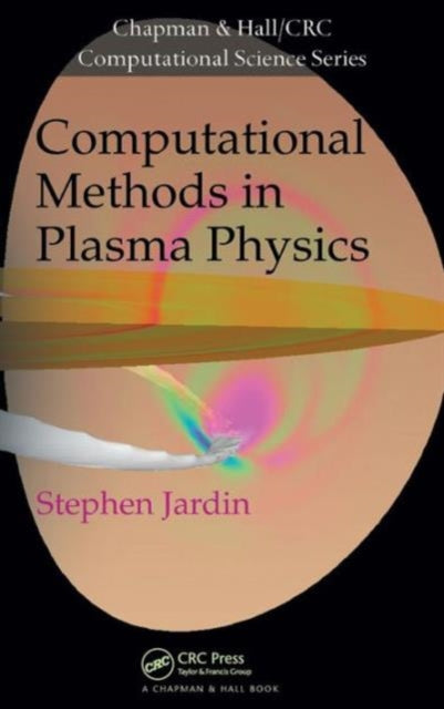 Book cover of: Computational Methods in Plasma Physics. By: Stephen Jardin
