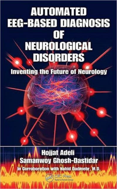 Book cover of: Automated EEG-Based Diagnosis of Neurological Disorders. By: Hojjat Adeli