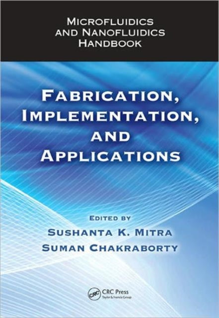 Book cover of: Microfluidics and Nanofluidics Handbook. By: Sushanta K. Mitra