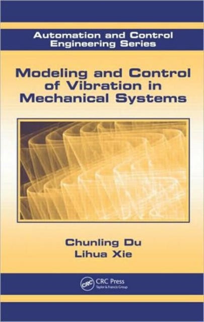 Book cover of: Modeling and Control of Vibration in Mechanical Systems. By: Chunling Du