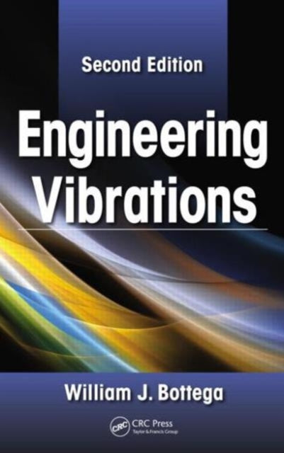 Book cover of: Engineering Vibrations. By: William J. Bottega