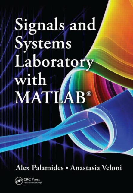 Book cover of: Signals and Systems Laboratory with MATLAB. By: Alex Palamides