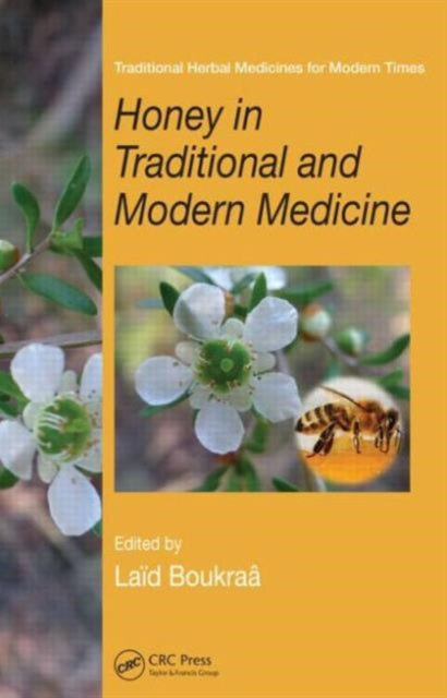 Book cover of: Honey in Traditional and Modern Medicine. By: Laïd Boukraâ