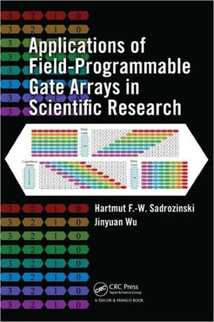 Book cover of: Applications of Field-Programmable Gate Arrays in Scientific Research. By: H. F.-W Sadrozinski