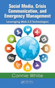 Book cover of: Social Media, Crisis Communication, and Emergency Management. By: Connie White