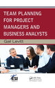Book cover of: Team Planning for Project Managers and Business Analysts. By: Gail Levitt