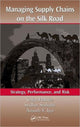 Book cover of: Managing Supply Chains on the Silk Road. By: Çagri Haksöz