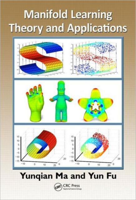 Book cover of: Manifold Learning Theory and Applications. By: Yunqian Ma