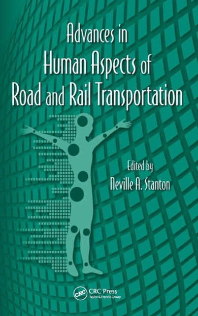 Book cover of: Advances in Human Aspects of Road and Rail Transportation. By: Neville Stanton