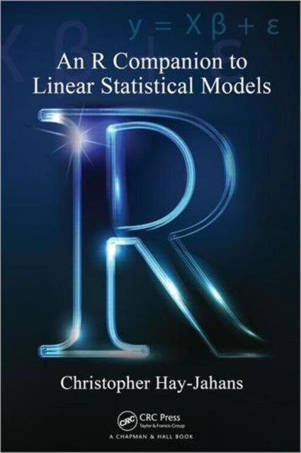 Book cover of: R Companion to Linear Statistical Models. By: Christopher Hay-Jahans