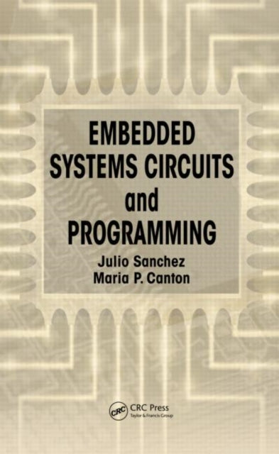 Book cover of: Embedded Systems Circuits and Programming. By: Julio Sanchez