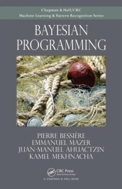 Book cover of: Bayesian Programming. By: Pierre Bessière