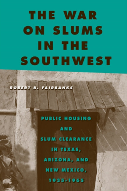 Book cover of: War on Slums in the Southwest. By: Robert B. Fairbanks