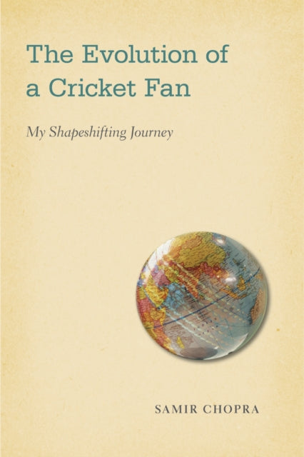 Book cover of: Evolution of a Cricket Fan. By: Samir Chopra