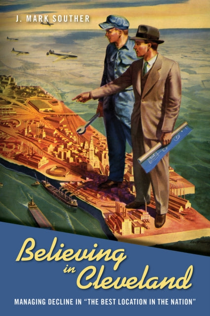 Book cover of: Believing in Cleveland. By: J. Mark Souther