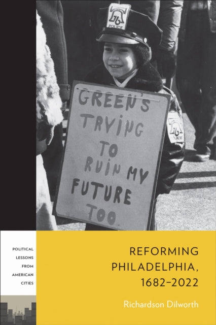 Book cover of: Reforming Philadelphia, 1682–2022. By: Richardson Dilworth