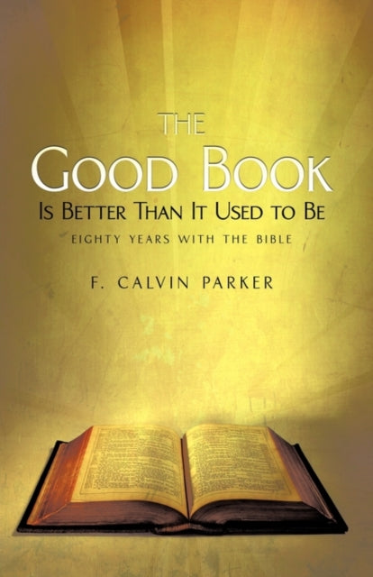 Book cover of: Good Book Is Better Than It Used to Be. By: F. Calvin Parker