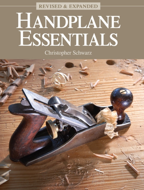 Book cover of: Handplane Essentials, Revised & Expanded. By: Christopher Schwarz