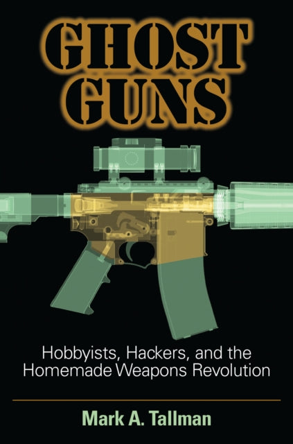 Book cover of: Ghost Guns. By: Mark A. Tallman