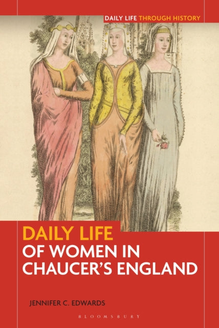 Book cover of: Daily Life of Women in Chaucer's England. By: Jennifer C. Edwards