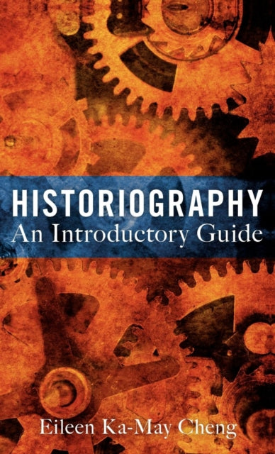 Book cover of: Historiography: An Introductory Guide. By: Eileen K. Cheng