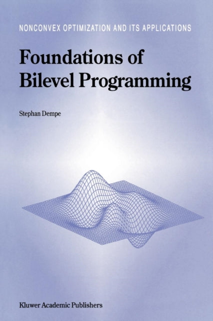 Book cover of: Foundations of Bilevel Programming. By: Stephan Dempe