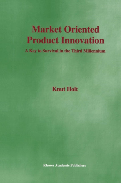 Book cover of: Market Oriented Product Innovation. By: Knut Holt