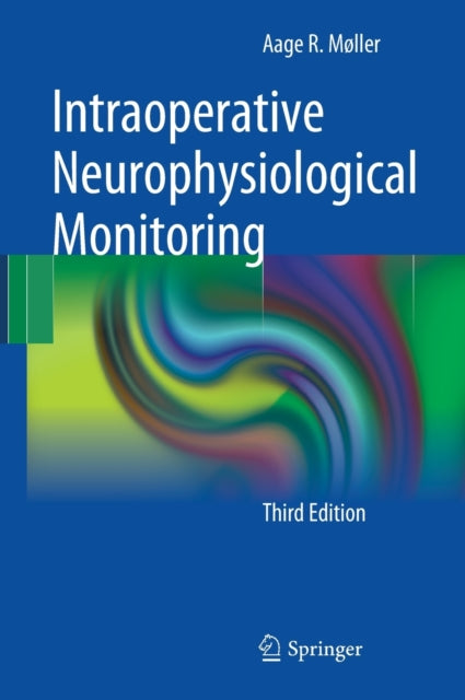 Book cover of: Intraoperative Neurophysiological Monitoring. By: Aage R. Møller
