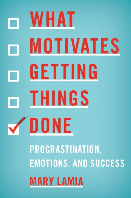 Book cover of: What Motivates Getting Things Done. By: Maria Pallotta-Chiarolli