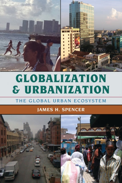 Book cover of: Globalization and Urbanization. By: James H. Spencer