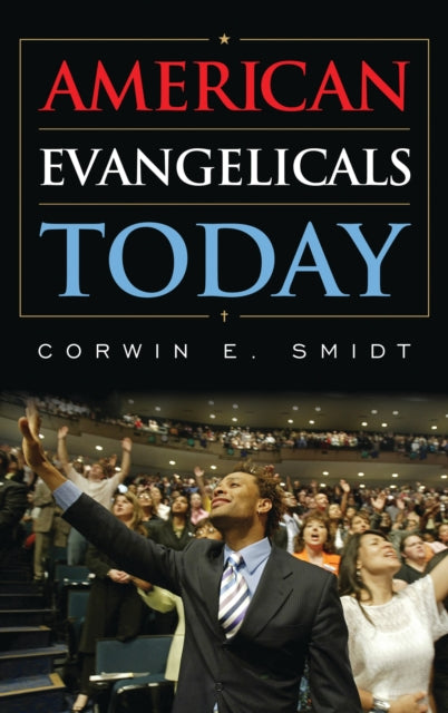 Book cover of: American Evangelicals Today. By: Corwin E. Smidt