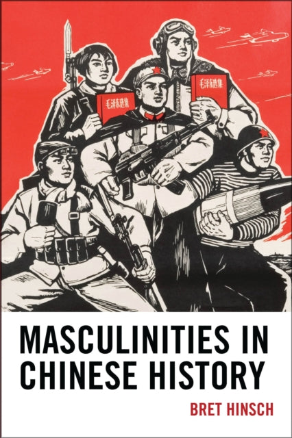 Book cover of: Masculinities in Chinese History. By: Bret Hinsch