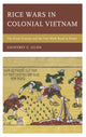 Book cover of: Rice Wars in Colonial Vietnam