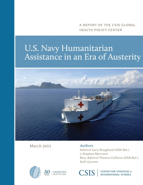 Book cover of: U.S. Navy Humanitarian Assistance in an Era of Austerity. By: Stephen J. Morrison