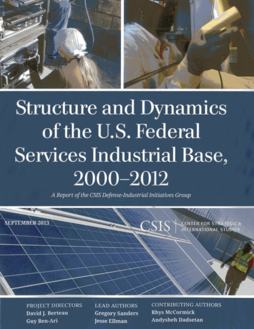 Book cover of: Structure and Dynamics of the U.S. Federal Services Industrial Base, 2000-2012. By: Jesse Ellman