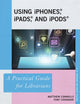 Book cover of: Using iPhones, iPads, and iPods