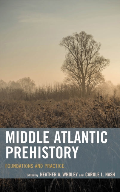 Book cover of: Middle Atlantic Prehistory. By: Heather A. Wholey
