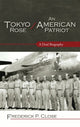 Book cover of: Tokyo Rose / An American Patriot. By: Frederick P. Close