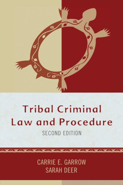 Book cover of: Tribal Criminal Law and Procedure. By: Carrie E. Garrow