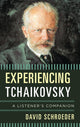 Book cover of: Experiencing Tchaikovsky. By: David P. Schroeder